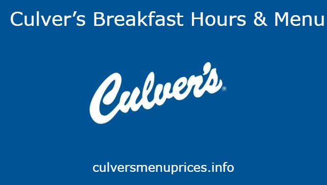 Culver’s Breakfast & hours